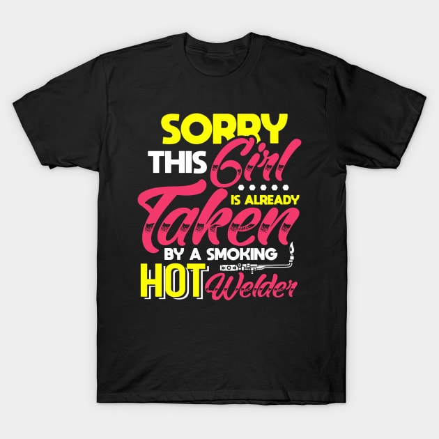 Sorry This Girl Is Already Taken By A Smoking Hot Welder T-Shirt by QUYNH SOCIU